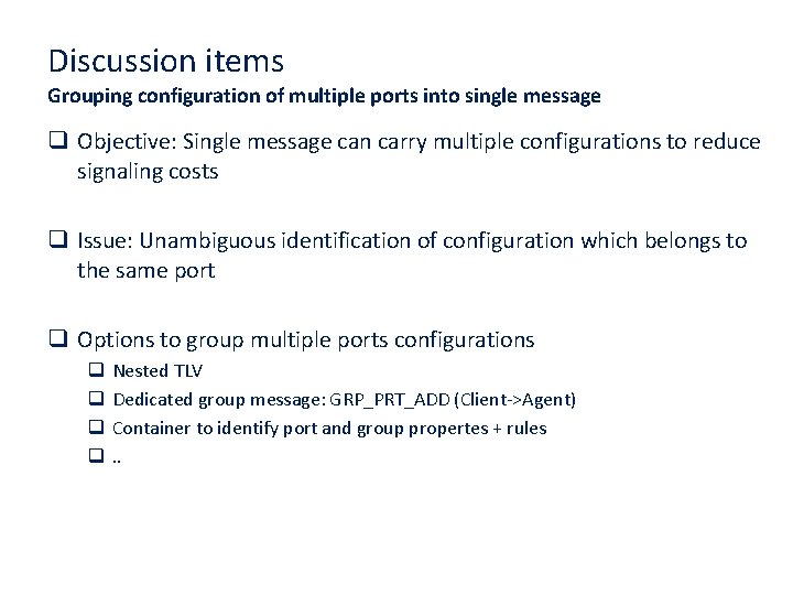 Discussion items Grouping configuration of multiple ports into single message q Objective: Single message