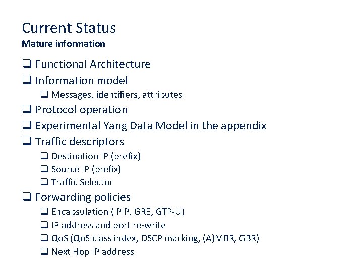 Current Status Mature information q Functional Architecture q Information model q Messages, identifiers, attributes