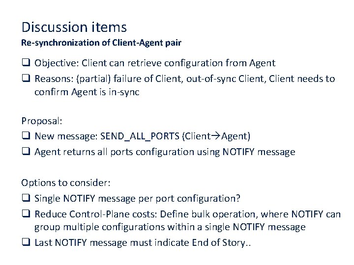 Discussion items Re-synchronization of Client-Agent pair q Objective: Client can retrieve configuration from Agent