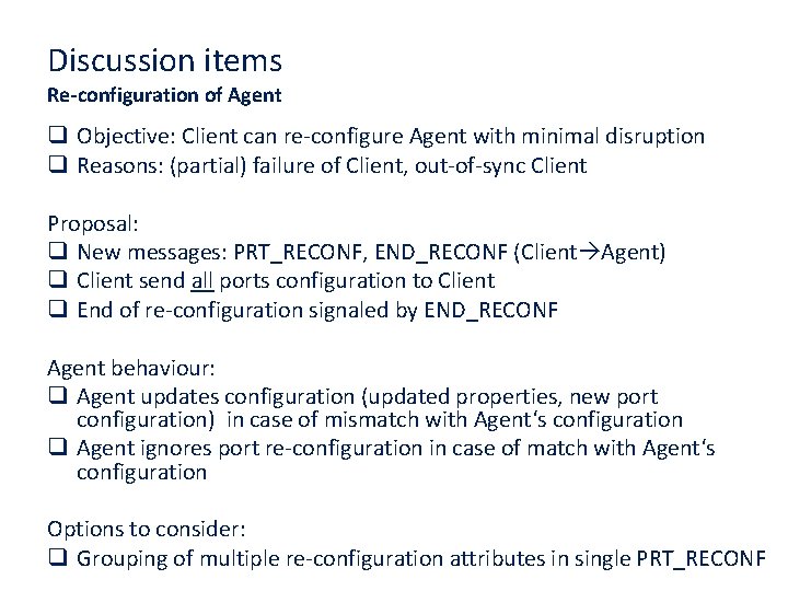 Discussion items Re-configuration of Agent q Objective: Client can re-configure Agent with minimal disruption