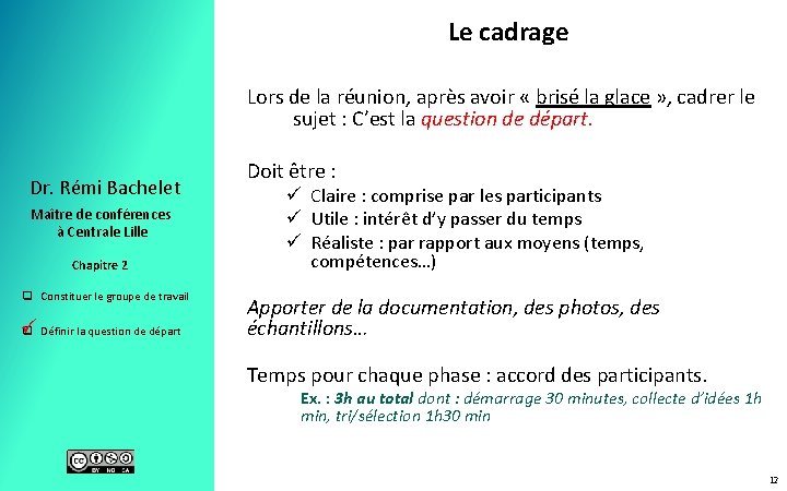 Le cadrage Lors de la réunion, après avoir « brisé la glace » ,