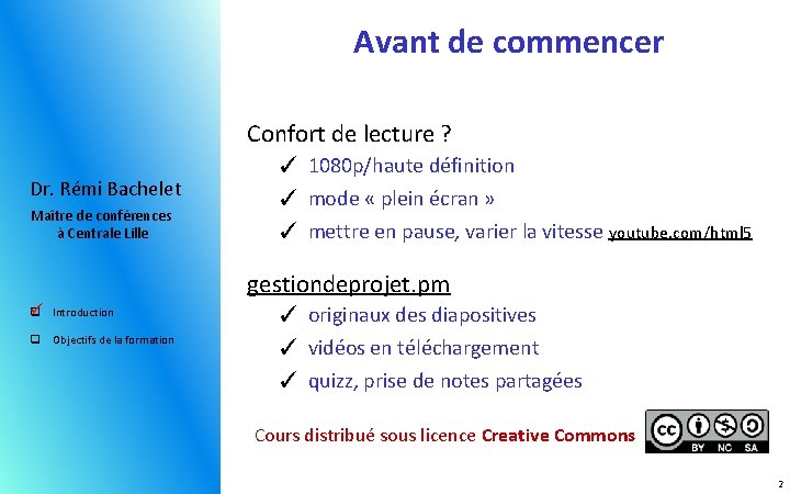 Avant de commencer Confort de lecture ? Dr. Rémi Bachelet Maître de conférences à