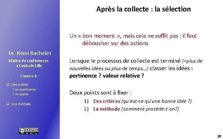 Après la collecte : la sélection Un « bon moment » , mais cela