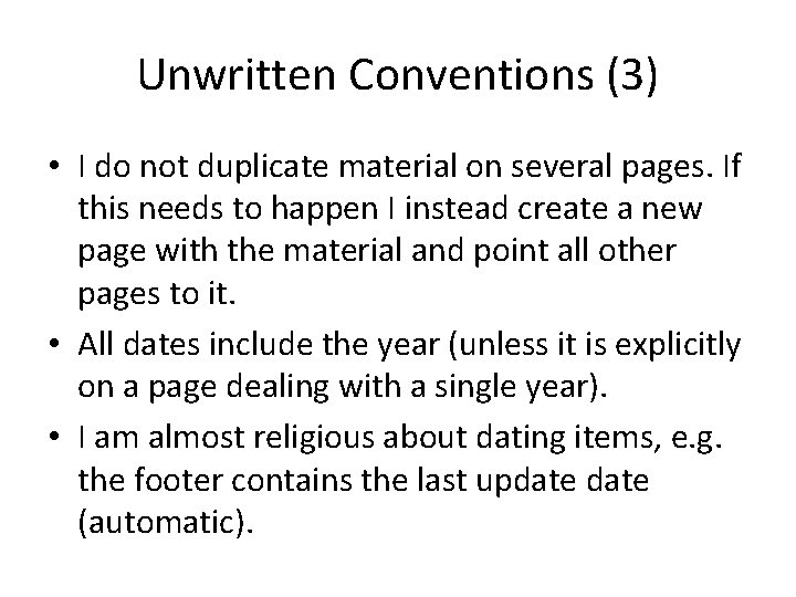 Unwritten Conventions (3) • I do not duplicate material on several pages. If this