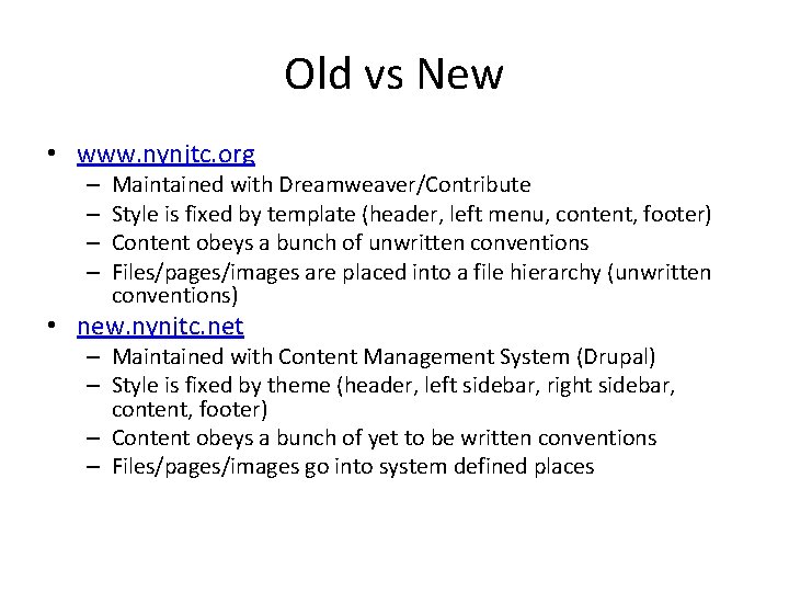 Old vs New • www. nynjtc. org – – Maintained with Dreamweaver/Contribute Style is