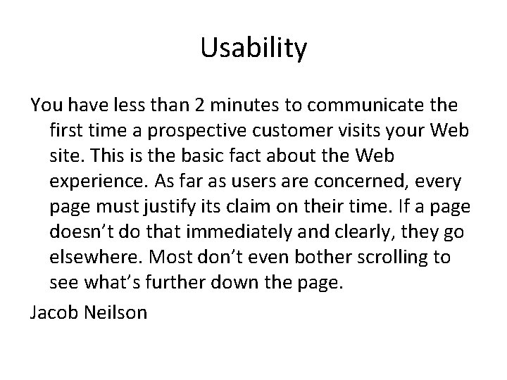 Usability You have less than 2 minutes to communicate the first time a prospective
