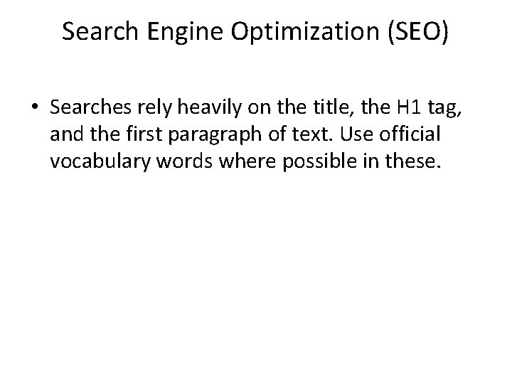 Search Engine Optimization (SEO) • Searches rely heavily on the title, the H 1
