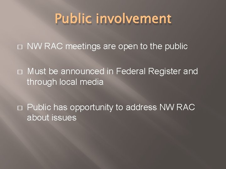 Public involvement � NW RAC meetings are open to the public � Must be