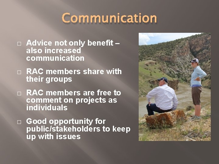 Communication � Advice not only benefit – also increased communication � RAC members share