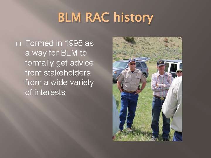 BLM RAC history � Formed in 1995 as a way for BLM to formally