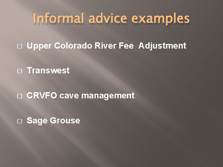 Informal advice examples � Upper Colorado River Fee Adjustment � Transwest � CRVFO cave