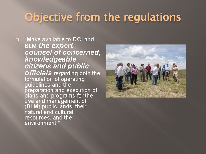 Objective from the regulations � “Make available to DOI and BLM the expert counsel