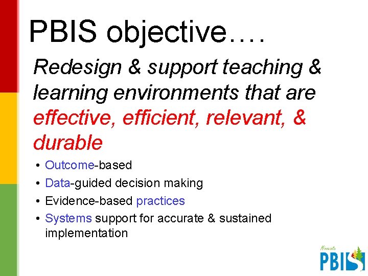 PBIS objective…. Redesign & support teaching & learning environments that are effective, efficient, relevant,