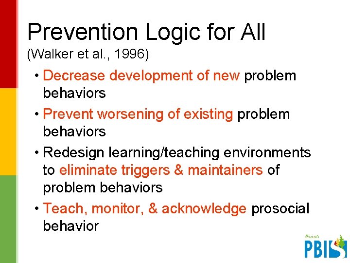 Prevention Logic for All (Walker et al. , 1996) • Decrease development of new