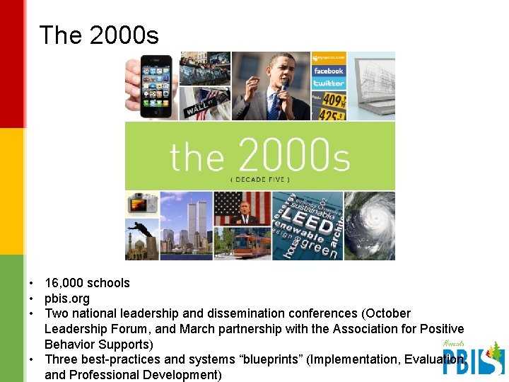 The 2000 s • 16, 000 schools • pbis. org • Two national leadership