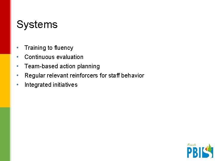 Systems • Training to fluency • Continuous evaluation • Team-based action planning • Regular