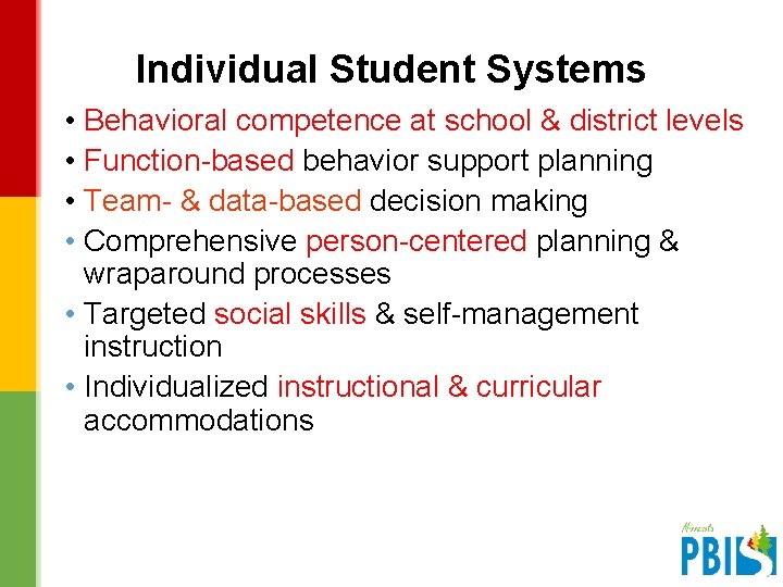 Individual Student Systems • Behavioral competence at school & district levels • Function-based behavior