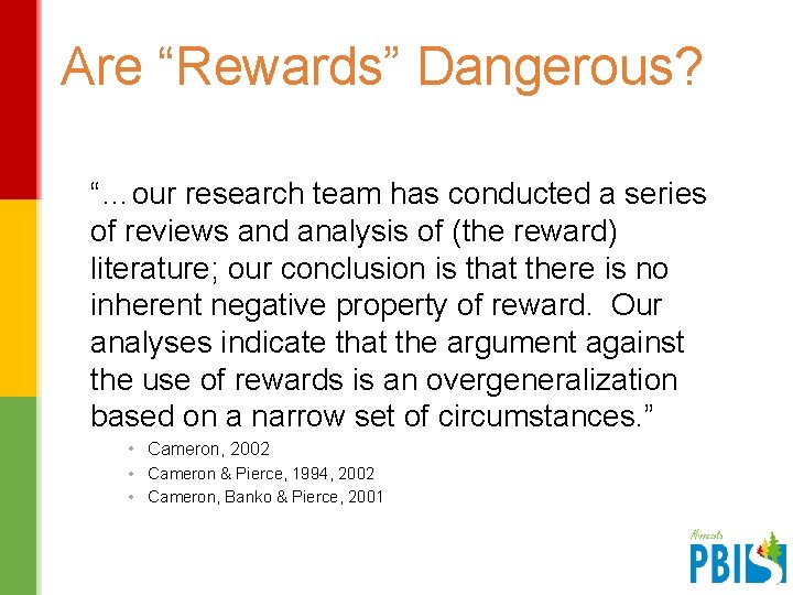 Are “Rewards” Dangerous? “…our research team has conducted a series of reviews and analysis