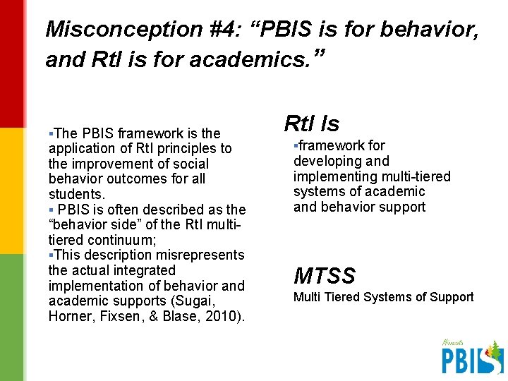 Misconception #4: “PBIS is for behavior, and Rt. I is for academics. ” ▪The