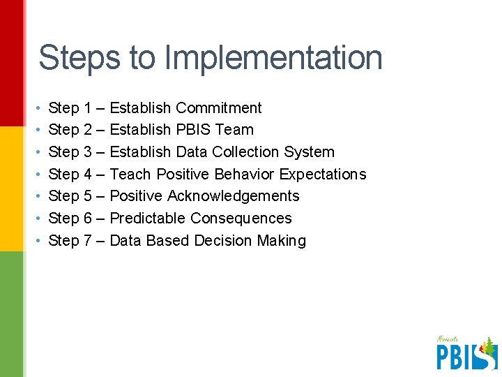 Steps to Implementation • • Step 1 – Establish Commitment Step 2 – Establish