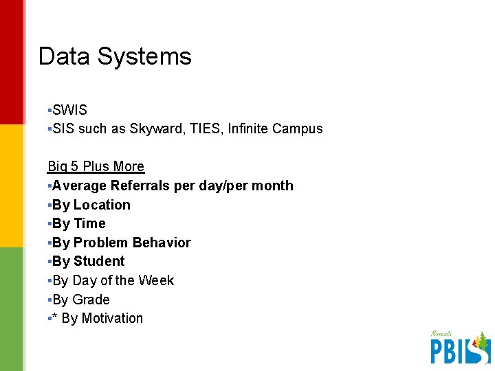 Data Systems ▪SWIS ▪SIS such as Skyward, TIES, Infinite Campus Big 5 Plus More