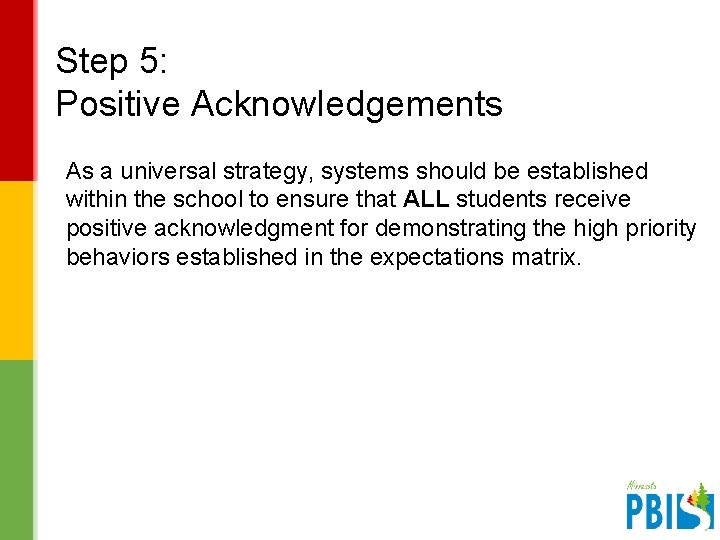 Step 5: Positive Acknowledgements As a universal strategy, systems should be established within the