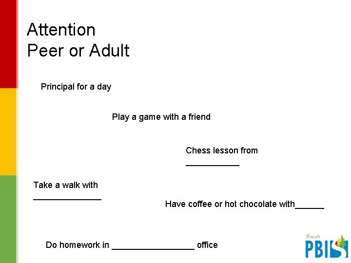 Attention Peer or Adult Principal for a day Play a game with a friend