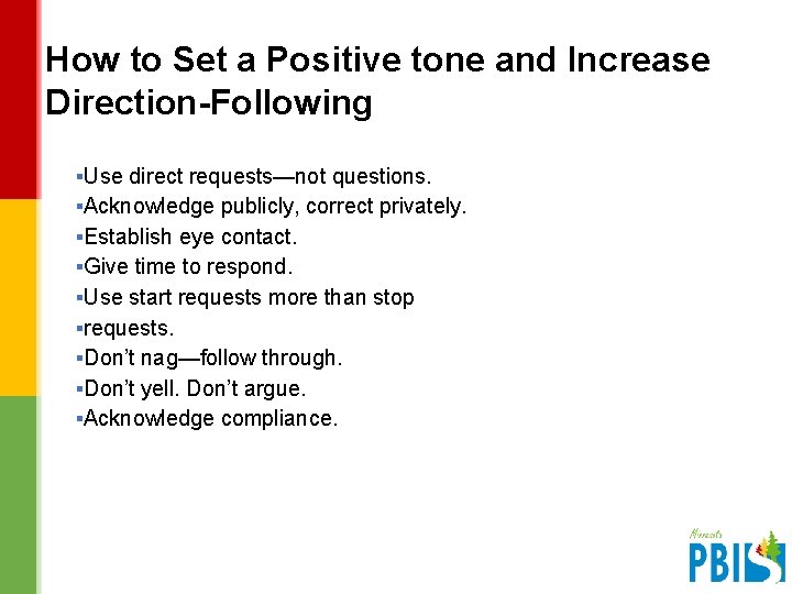 How to Set a Positive tone and Increase Direction-Following ▪Use direct requests—not questions. ▪Acknowledge