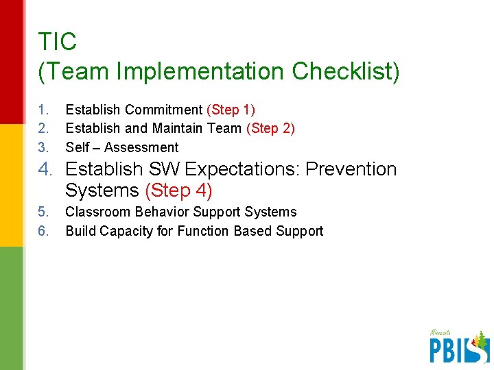 TIC (Team Implementation Checklist) 1. 2. 3. Establish Commitment (Step 1) Establish and Maintain