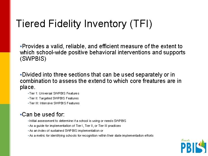 Tiered Fidelity Inventory (TFI) ▪Provides a valid, reliable, and efficient measure of the extent