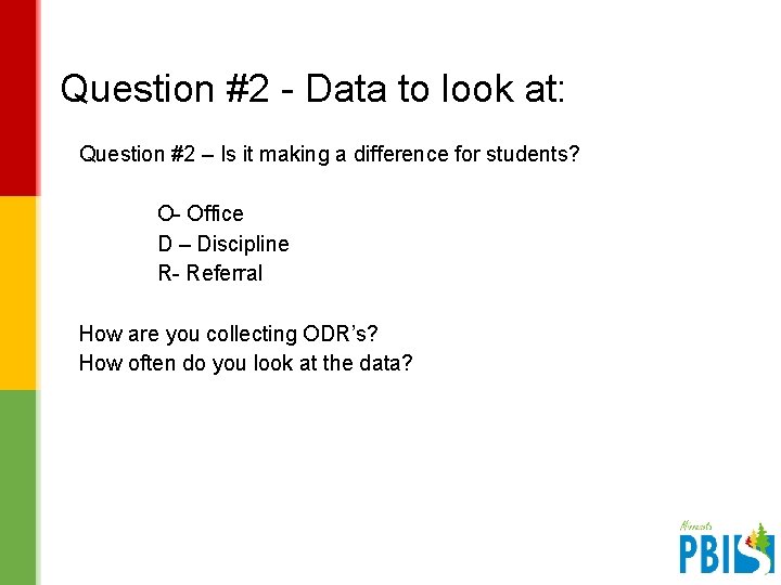 Question #2 - Data to look at: Question #2 – Is it making a