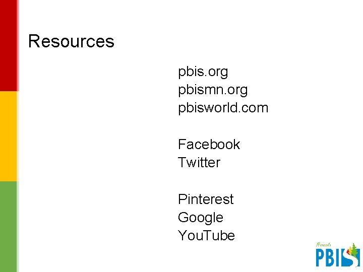 Resources pbis. org pbismn. org pbisworld. com Facebook Twitter Pinterest Google You. Tube V