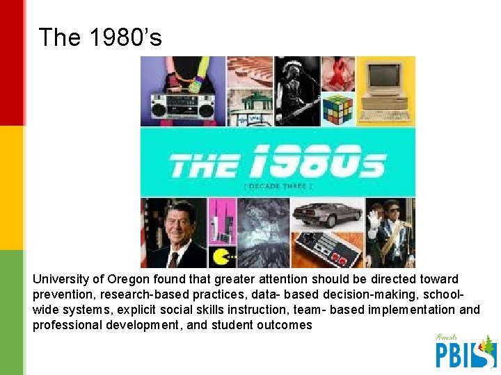 The 1980’s University of Oregon found that greater attention should be directed toward prevention,