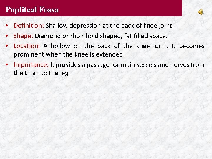 Popliteal Fossa • Definition: Shallow depression at the back of knee joint. • Shape: