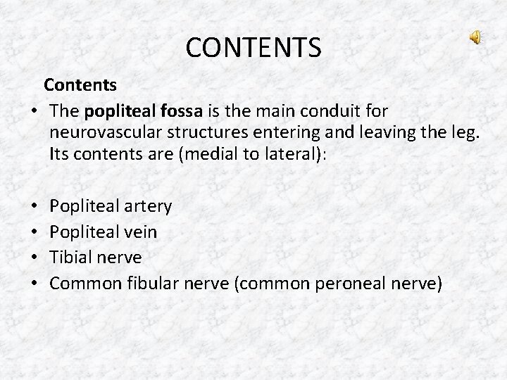 CONTENTS Contents • The popliteal fossa is the main conduit for neurovascular structures entering