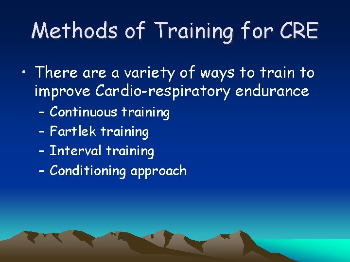 Methods of Training for CRE • There a variety of ways to train to