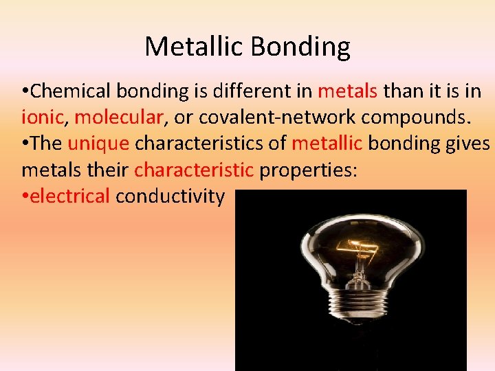 Metallic Bonding • Chemical bonding is different in metals than it is in ionic,