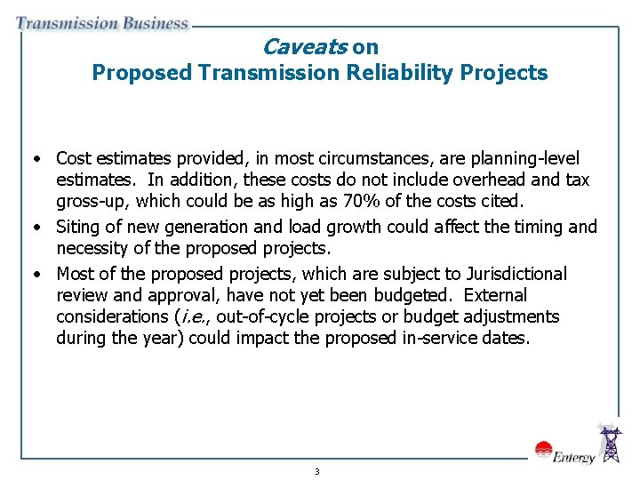 Caveats on Proposed Transmission Reliability Projects • Cost estimates provided, in most circumstances, are