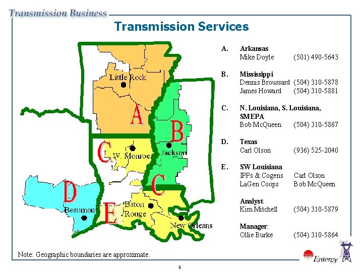 Transmission Services A. 6 (501) 490 -5643 B. Mississippi Dennis Broussard (504) 310 -5878