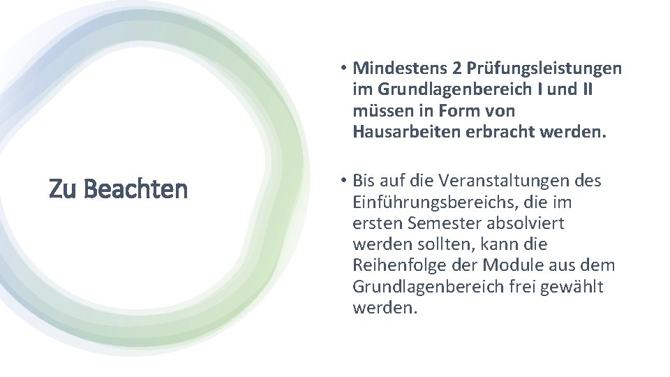  • Mindestens 2 Prüfungsleistungen im Grundlagenbereich I und II müssen in Form von