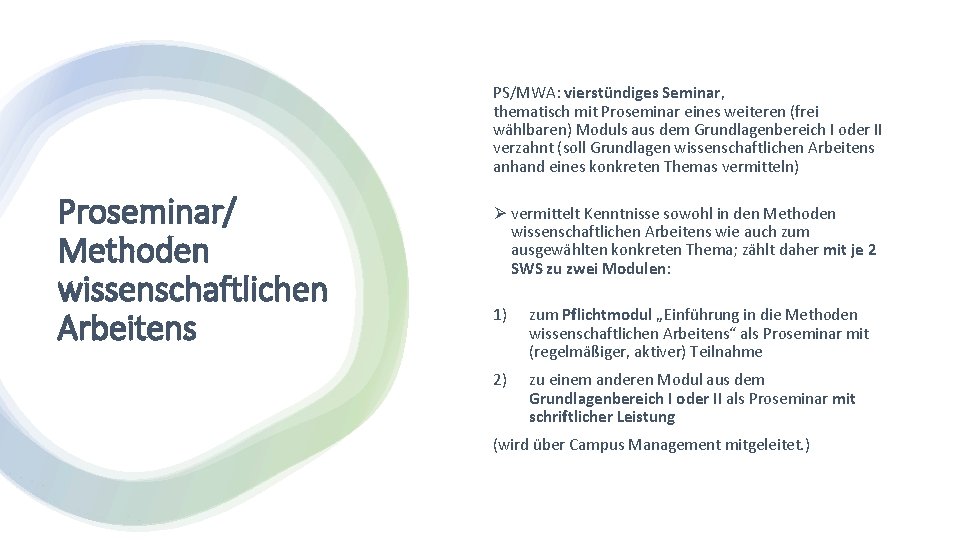 PS/MWA: vierstündiges Seminar, thematisch mit Proseminar eines weiteren (frei wählbaren) Moduls aus dem Grundlagenbereich