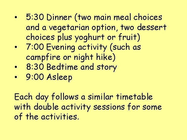  • • 5: 30 Dinner (two main meal choices and a vegetarian option,