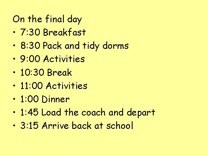 On the final day • 7: 30 Breakfast • 8: 30 Pack and tidy