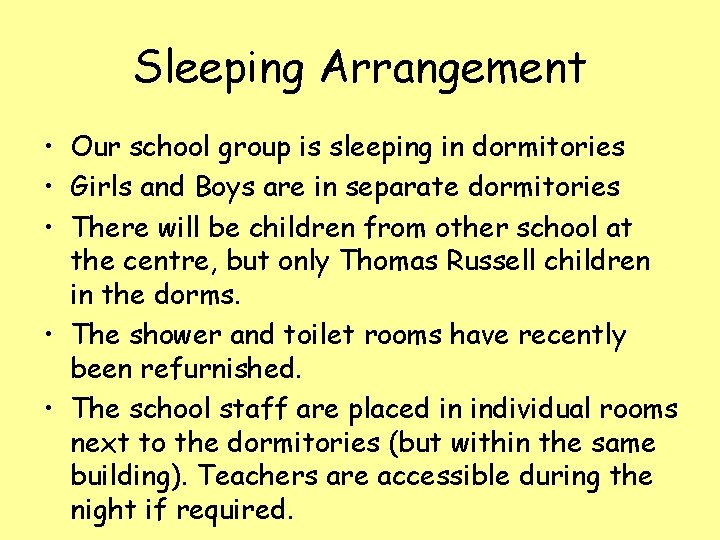 Sleeping Arrangement • Our school group is sleeping in dormitories • Girls and Boys