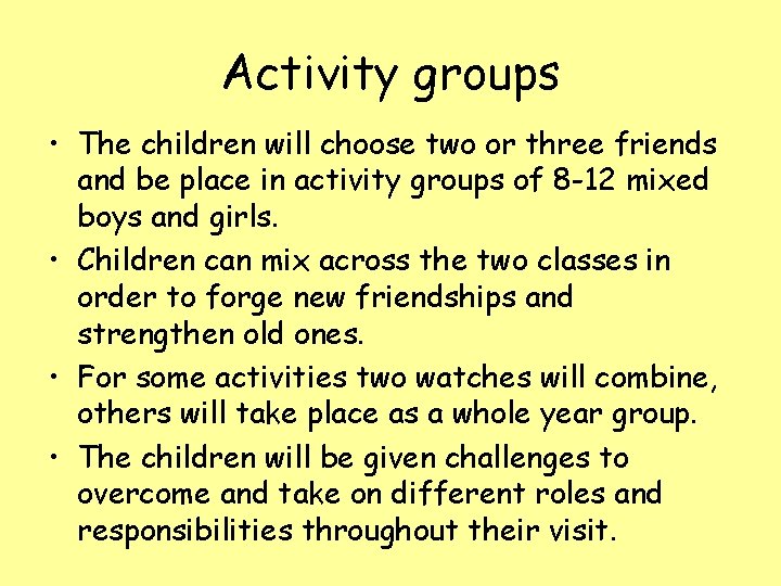 Activity groups • The children will choose two or three friends and be place