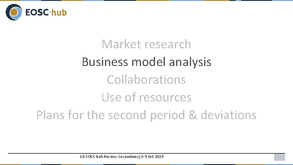 Market research Business model analysis Collaborations Use of resources Plans for the second period