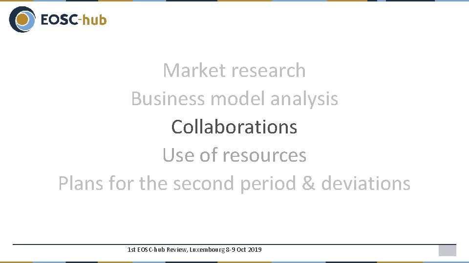 Market research Business model analysis Collaborations Use of resources Plans for the second period