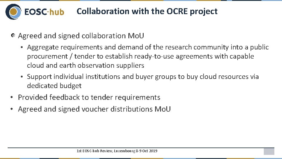 Collaboration with the OCRE project Agreed and signed collaboration Mo. U • Aggregate requirements