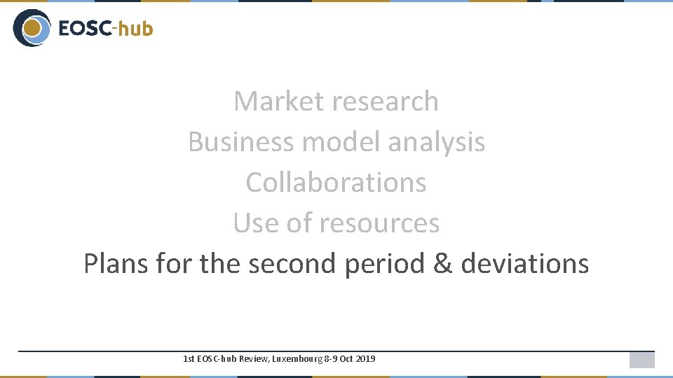Market research Business model analysis Collaborations Use of resources Plans for the second period