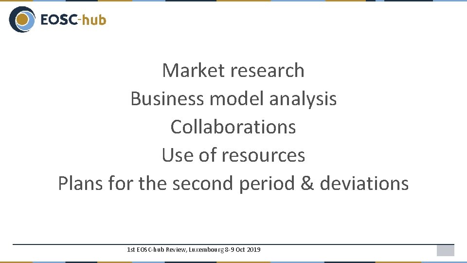 Market research Business model analysis Collaborations Use of resources Plans for the second period